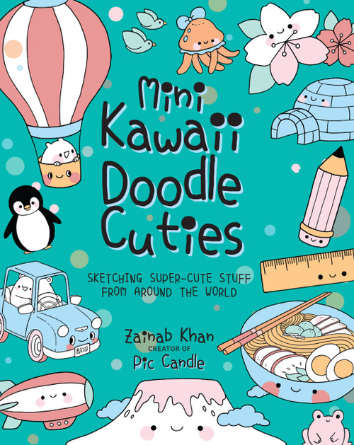 Mini Kawaii Doodle Cuties (Sketching Super-Cute Stuff from Around the World) by Pic Candle, Zainab Khan, 9781631066917