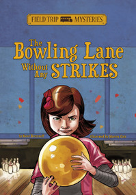 Field Trip Mysteries: The Bowling Lane Without Any Strikes - 9781434262127 by Steve Brezenoff, Marcos Calo, 9781434262127