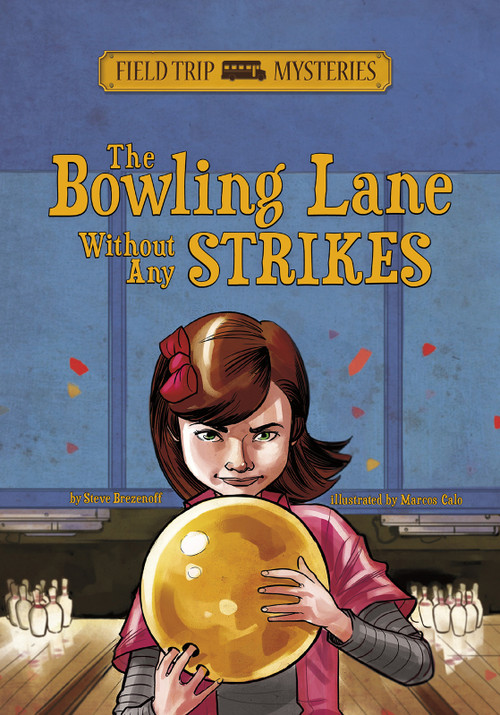 Field Trip Mysteries: The Bowling Lane Without Any Strikes - 9781434262127 by Steve Brezenoff, Marcos Calo, 9781434262127