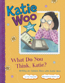 What Do You Think, Katie? (Writing an Opinion Piece with Katie Woo) by Fran Manushkin, Tammie Lyon, 9781479519262