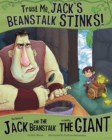 Trust Me, Jack's Beanstalk Stinks! (The Story of Jack and the Beanstalk as Told by the Giant) - 9781479519422 by Eric Braun, Cristian Bernardini, 9781479519422