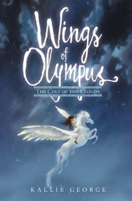 Wings of Olympus: The Colt of the Clouds by Kallie George, Celia Krampien, 9780062741547