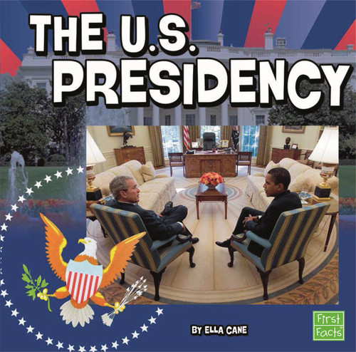 The U.S. Presidency - 9781476542003 by Ella Cane, 9781476542003