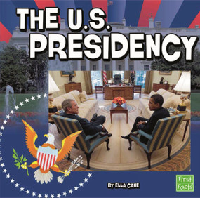 The U.S. Presidency - 9781476542003 by Ella Cane, 9781476542003
