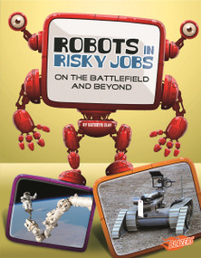 Robots in Risky Jobs (On the Battlefield and Beyond) - 9781476551128 by Kathryn Clay, 9781476551128