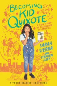 Becoming Kid Quixote (A True Story of Belonging in America) by Sarah Sierra, Stephen Haff, 9780062943262