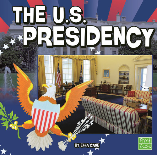 The U.S. Presidency - 9781476551449 by Ella Cane, 9781476551449