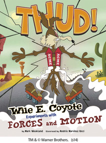 Thud! (Wile E. Coyote Experiments with Forces and Motion) - 9781476552125 by Mark Weakland, Christian Cornia, Andrés Ricci, 9781476552125