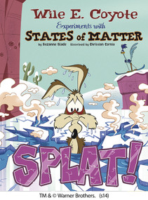 Splat! (Wile E. Coyote Experiments with States of Matter) - 9781476552156 by Suzanne Slade, Christian Cornia, Andrés Ricci, 9781476552156