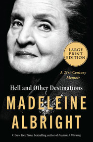 Hell and Other Destinations (A 21st-Century Memoir) - 9780062979315 by Madeleine Albright, 9780062979315