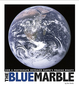 The Blue Marble (How a Photograph Revealed Earth's Fragile Beauty) - 9780756547882 by Don Nardo, James Gerard, 9780756547882