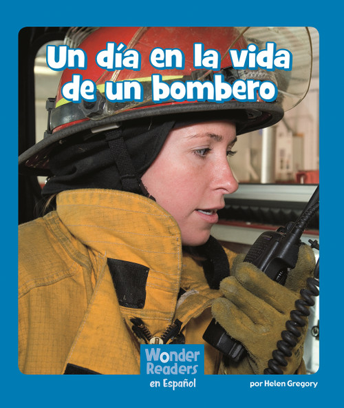 Un día en la vida de un bombero (A Firefighter's Day) (Spanish Edition) by Helen Gregory, 9781429689960