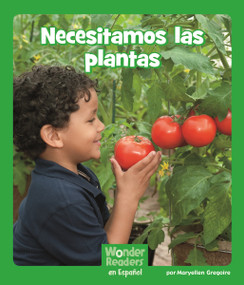 Necesitamos las plantas (We Need Plants) (Spanish Edition) by Maryellen Gregoire, 9781429690904