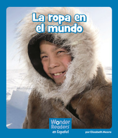 La ropa en el mundo (Clothes Around the World) (Spanish Edition) by Elizabeth Moore, 9781429690652