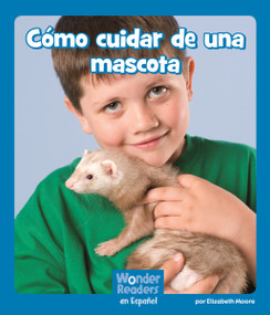 Cómo cuidar de una mascota (Taking Care of a Pet) (Spanish Edition) by Elizabeth Moore, 9781429690836