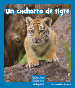 Un cachorro de tigre (A Tiger Cub) (Spanish Edition) by Maryellen Gregoire, 9781429698849