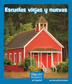 Escuelas viejas y nuevas (Old and New Schools) (Spanish Edition) by Maryellen Gregoire, 9781429698870