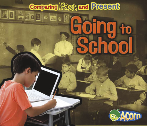 Going to School (Comparing Past and Present) - 9781432990251 by Rebecca Rissman, 9781432990251