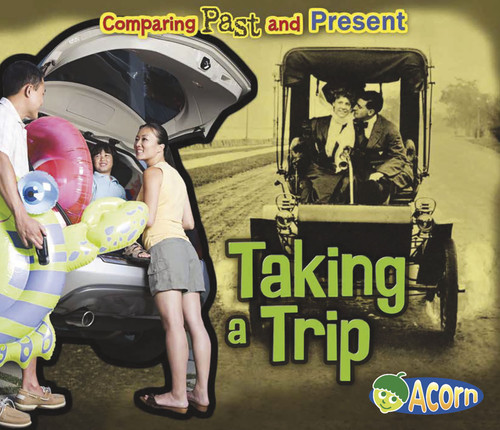 Taking a Trip (Comparing Past and Present) - 9781432990282 by Rebecca Rissman, 9781432990282