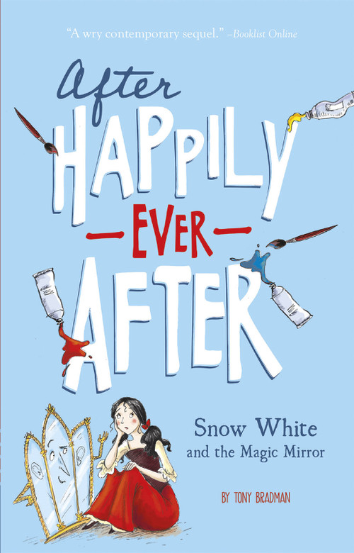 Snow White and the Magic Mirror (After Happily Ever After) by Tony Bradman, Sarah Warburton, 9781434279507