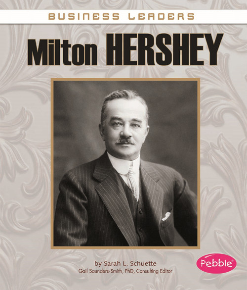 Milton Hershey by Sarah L. Schuette, 9781476596402