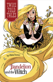 Dandelion and the Witch by Olivia Snowe, Michelle Lamoreaux, 9781434291479