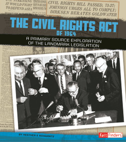 The Civil Rights Act of 1964 (A Primary Source Exploration of the Landmark Legislation) by Heather E. Schwartz, 9781491402245
