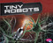 Tiny Robots by Gail Saunders-Smith, Kathryn Clay, 9781491405871