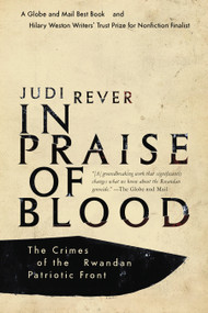 In Praise of Blood (The Crimes of the Rwandan Patriotic Front) - 9780345812100 by Judi Rever, 9780345812100