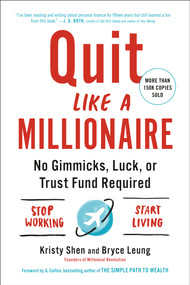 Quit Like a Millionaire (No Gimmicks, Luck, or Trust Fund Required) by Kristy Shen, Bryce Leung, JL Collins, 9780525538691
