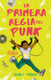 La primera regla del punk / The First Rule of Punk by Celia C. Pérez, 9780525567165