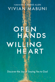 Open Hands, Willing Heart (Discover the Joy of Saying Yes to God) by Vivian Mabuni, Jennie Allen, 9780735291737