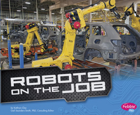 Robots on the Job - 9781491406502 by Gail Saunders-Smith, Kathryn Clay, 9781491406502