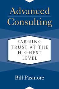 Advanced Consulting (Earning Trust at the Highest Level) by Bill Pasmore, 9781523088065