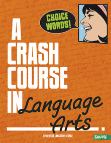 Choice Words! (A Crash Course in Language Arts) - 9781491407813 by Rebecca Langston-George, 9781491407813