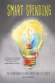 Smart Spending (The Teens' Guide to Cash, Credit, and Life's Costs) - 9780756549329 by Kara McGuire, 9780756549329