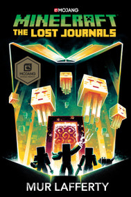 Minecraft: The Lost Journals (An Official Minecraft Novel) by Mur Lafferty, 9780399180699