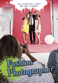 Fashion Photographer (The Coolest Jobs on the Planet) by Justin Dallas, Rebecca Rissman, 9781410966414