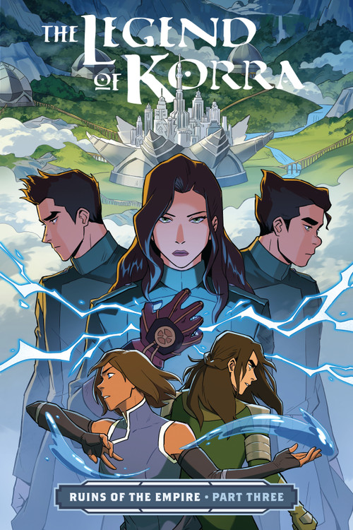 The Legend of Korra: Ruins of the Empire Part Three by Michael Dante DiMartino, Michelle Wong, Killian Ng, 9781506708966