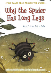 Why the Spider Has Long Legs (An African Folk Tale) by Charlotte Guillain, Steve Dorado, 9781410967015