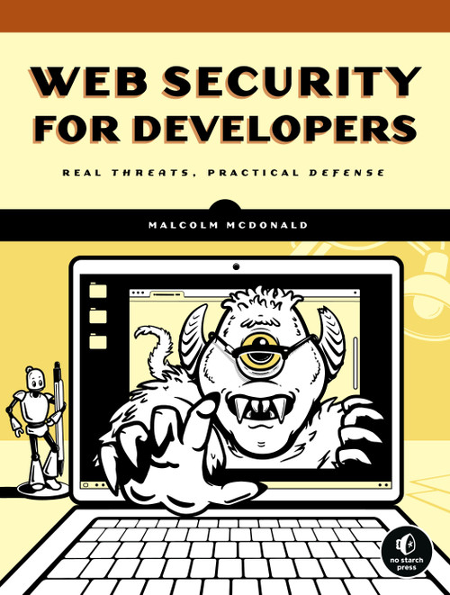 Web Security for Developers (Real Threats, Practical Defense) by Malcolm McDonald, 9781593279943