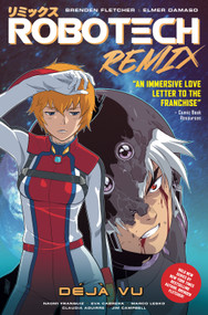Robotech Remix Vol. 1: Deja Vu (Graphic Novel) by Brenden Fletcher, 9781787730298