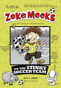 Zeke Meeks vs the Stinky Soccer Team - 9781479557707 by D.L. Green, Josh Alves, 9781479557707