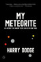 My Meteorite (Or, Without the Random There Can Be No New Thing) by Harry Dodge, 9780143134367