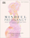 Mindful Pregnancy (Meditation, Yoga, Hypnobirthing, Natural Remedies and Nutrition  - Trimester by Trimester) by Tracy Donegan, 9781465490445