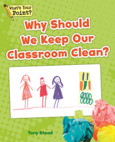Why Should We Keep Our Classroom Clean? by Tony Stead, 9781625218308
