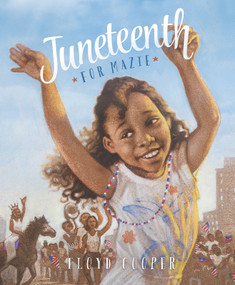 Juneteenth for Mazie - 9781479558209 by Floyd Cooper, Floyd Cooper, 9781479558209