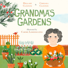 Grandma's Gardens by Hillary Clinton, Chelsea Clinton, Carme Lemniscates, 9780593115350