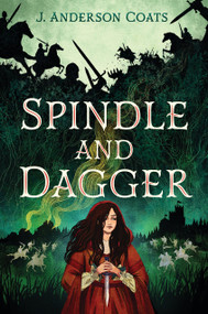 Spindle and Dagger by J. Anderson Coats, 9781536207774