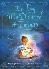 The Boy Who Dreamed of Infinity: A Tale of the Genius Ramanujan by Amy Alznauer, Daniel Miyares, 9780763690489